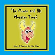 The Moose and his Monster Truck The Moose and his Monster Truck